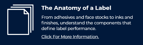 The Anatomy of a Label - learn about adhesives, face stocks, inks and finishes